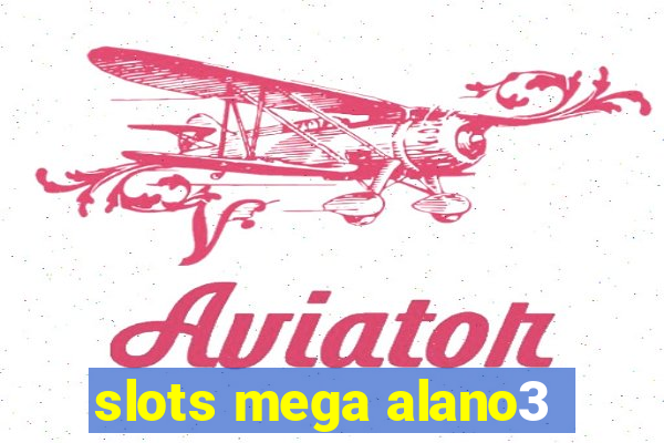slots mega alano3